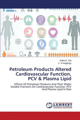 Petroleum Products Altered Cardiovascular Function, PCV & Plasma Lipid - Alaba O. Ojo