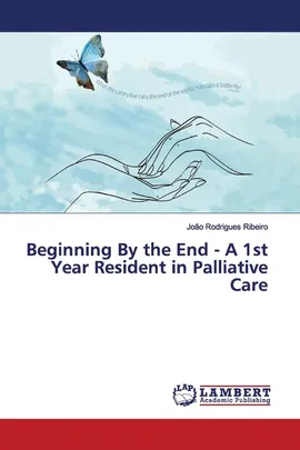 Beginning By the End - A 1st Year Resident in Palliative Care - Ribeiro Joao Rodrigues
