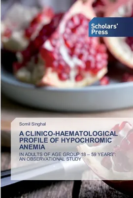 A CLINICO-HAEMATOLOGICAL PROFILE OF HYPOCHROMIC ANEMIA - Somil Singhal