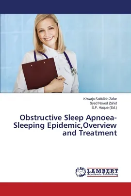 Obstructive Sleep Apnoea-Sleeping Epidemic, Overview and Treatment - Zafar Khwaja Saifullah
