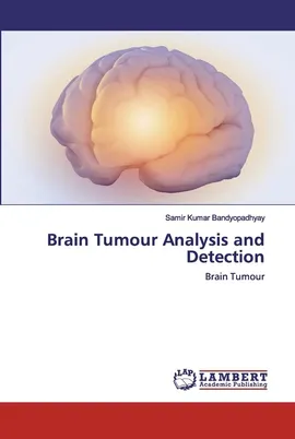Brain Tumour Analysis and Detection - Bandyopadhyay Samir Kumar