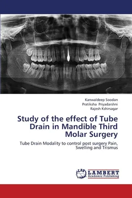 Study of the Effect of Tube Drain in Mandible Third Molar Surgery - Kanwaldeep Soodan
