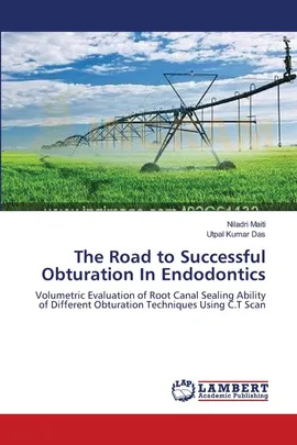 The Road to Successful Obturation In Endodontics - Niladri Maiti