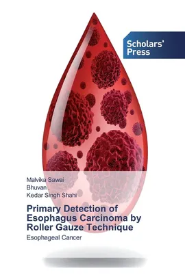 Primary Detection of Esophagus Carcinoma by Roller Gauze Technique - Malvika Sawai