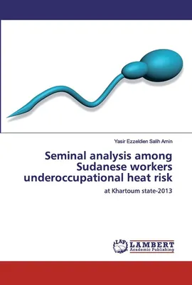 Seminal analysis among Sudanese workers underoccupational heat risk - Amin Yasir Ezzeldien Salih