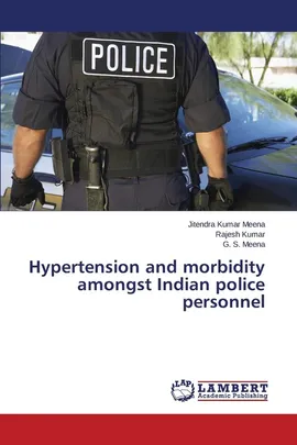 Hypertension and morbidity amongst Indian police personnel - Jitendra Kumar Meena