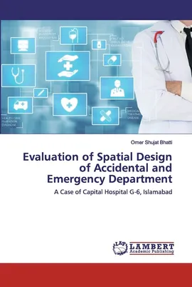 Evaluation of Spatial Design of Accidental and Emergency Department - Omer Shujat Bhatti