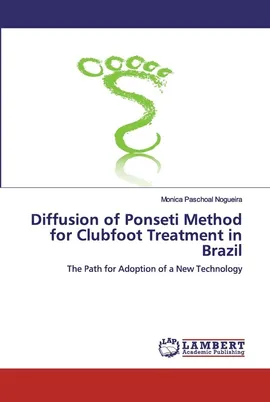 Diffusion of Ponseti Method for Clubfoot Treatment in Brazil - Monica Paschoal Nogueira