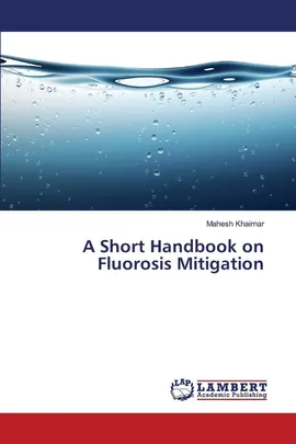 A Short Handbook on Fluorosis Mitigation - Mahesh Khairnar