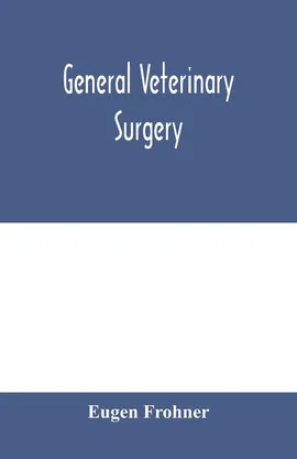 General veterinary surgery - Eugen Frohner