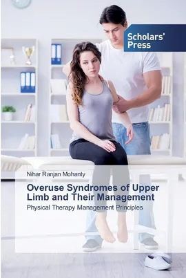 Overuse Syndromes of Upper Limb and Their Management - Nihar Ranjan Mohanty
