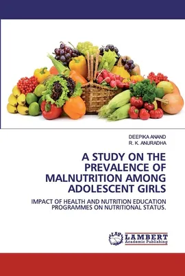 A STUDY ON THE PREVALENCE OF MALNUTRITION AMONG ADOLESCENT GIRLS - Deepika Anand
