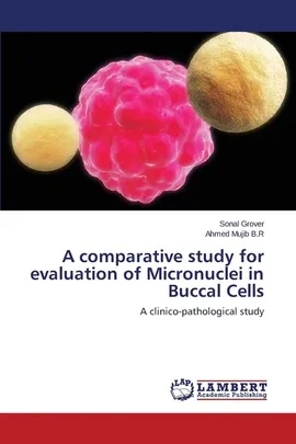 A comparative study for evaluation of Micronuclei in Buccal Cells - Sonal Grover
