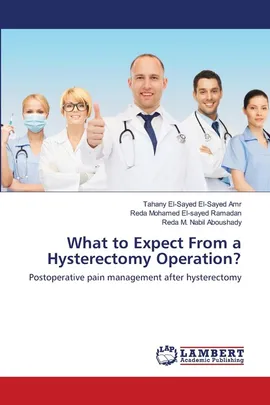 What to Expect From a Hysterectomy Operation? - El-Sayed Amr Tahany El-Sayed