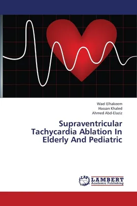 Supraventricular Tachycardia Ablation in Elderly and Pediatric - Wael Elhakeem
