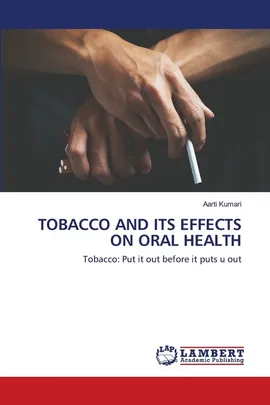 TOBACCO AND ITS EFFECTS ON ORAL HEALTH - Aarti Kumari
