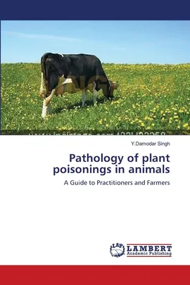 Pathology of plant poisonings in animals - Y.Damodar Singh