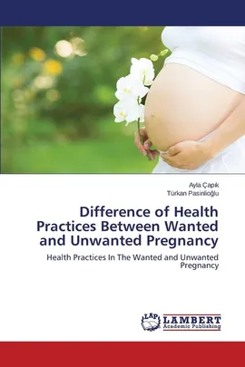 Difference of Health Practices Between Wanted and Unwanted Pregnancy - Ayla Çapik