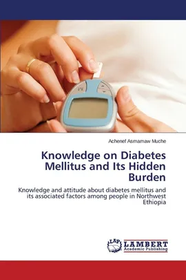 Knowledge on Diabetes Mellitus and Its Hidden Burden - Achenef  Asmamaw Muche