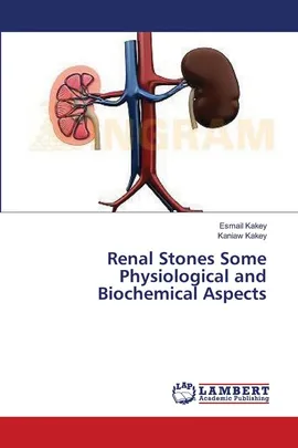 Renal Stones Some Physiological and Biochemical Aspects - Esmail Kakey