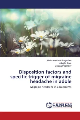Disposition factors and specific trigger of migraine headache in adole - Marija Knežević-Pogančev