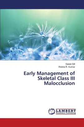 Early Management of Skeletal Class III Malocclusion - Saran Gill