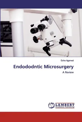 Endododntic Microsurgery - Esha Agarwal