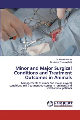 Minor and Major Surgical Conditions and Treatment Outcomes in Animals - Dr. Ahmed Hasan