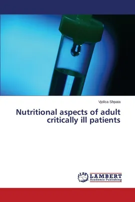 Nutritional Aspects of Adult Critically Ill Patients - Vjollca Shpata