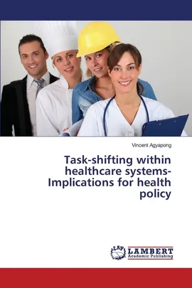Task-shifting within healthcare systems-Implications for health policy - Vincent Agyapong