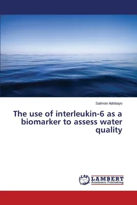 The use of interleukin-6 as a biomarker to assess water quality - Salmon Adebayo