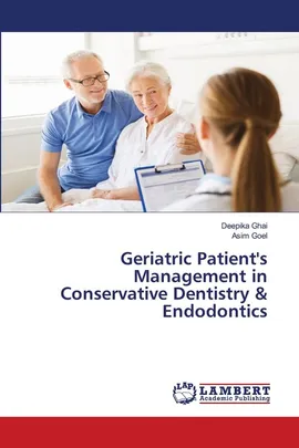 Geriatric Patient's Management in Conservative Dentistry & Endodontics - Deepika Ghai