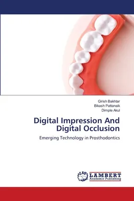Digital Impression And Digital Occlusion - Girish Bakhtar