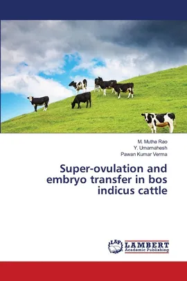 Super-ovulation and embryo transfer in bos indicus cattle - M. Mutha Rao