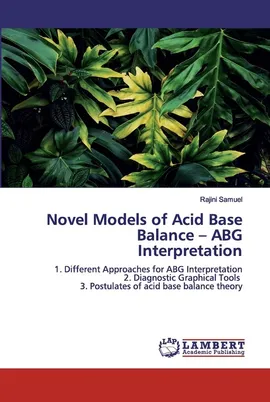 Novel Models of Acid Base Balance - ABG Interpretation - Rajini Samuel