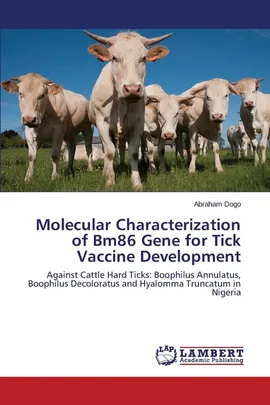 Molecular Characterization of Bm86 Gene for Tick Vaccine Development - Abraham Dogo