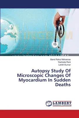 Autopsy Study Of Microscopic Changes Of Myocardium In Sudden Deaths - Band Rahul Mohanrao