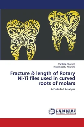 Fracture & length of Rotary Ni-Ti files used in curved roots of molars - Pardeep Khurana