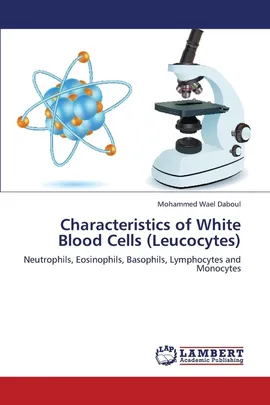 Characteristics of White Blood Cells (Leucocytes) - Mohammed Wael Daboul
