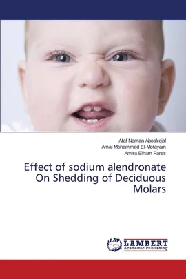 Effect of sodium alendronate On Shedding of Deciduous Molars - Afaf Noman Aboalrejal
