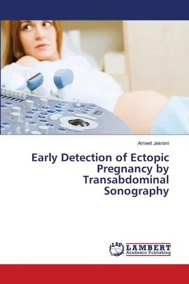 Early Detection of Ectopic Pregnancy by Transabdominal Sonography - Ameet Jesrani