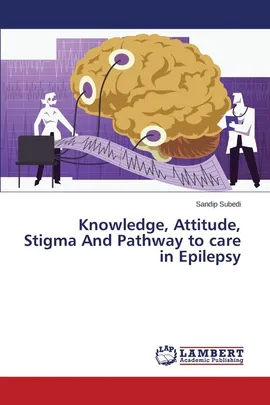 Knowledge, Attitude, Stigma and Pathway to Care in Epilepsy - Sandip Subedi