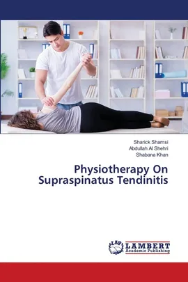 Physiotherapy On Supraspinatus Tendinitis - Sharick Shamsi
