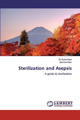 Sterilization and Asepsis - Dr Sumir Kaur