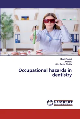 Occupational hazards in dentistry - Swati Parsai