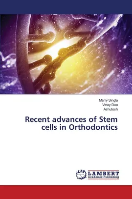 Recent advances of Stem cells in Orthodontics - Marry Singla