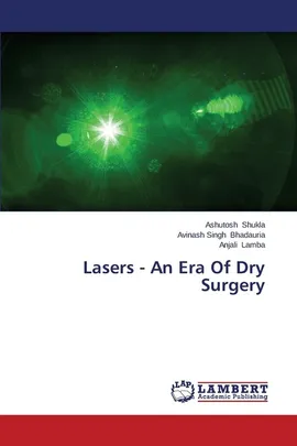 Lasers - An Era Of Dry Surgery - Ashutosh Shukla