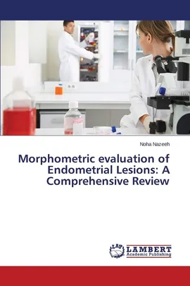 Morphometric evaluation of Endometrial Lesions - Noha Nazeeh