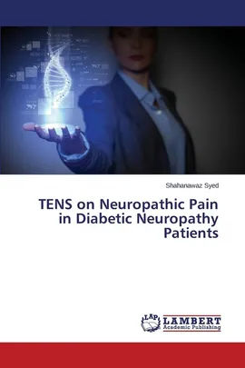 Tens on Neuropathic Pain in Diabetic Neuropathy Patients - Shahanawaz Syed