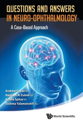Questions and Answers in Neuro-ophthalmology - Andrew G Lee